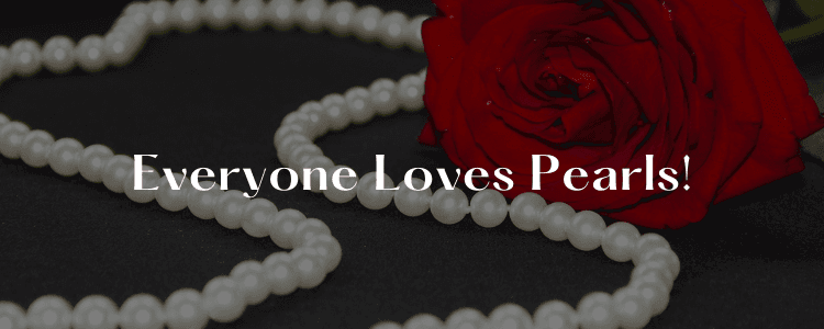 7 Reasons to Fall in Love with Pearls!