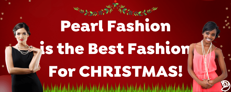 Best Tips on How to Dress Up with Pearls for Christmas This Year